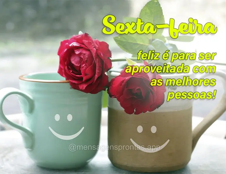 Sexta-feira feliz é para ser aproveitada com as melhores pessoas!