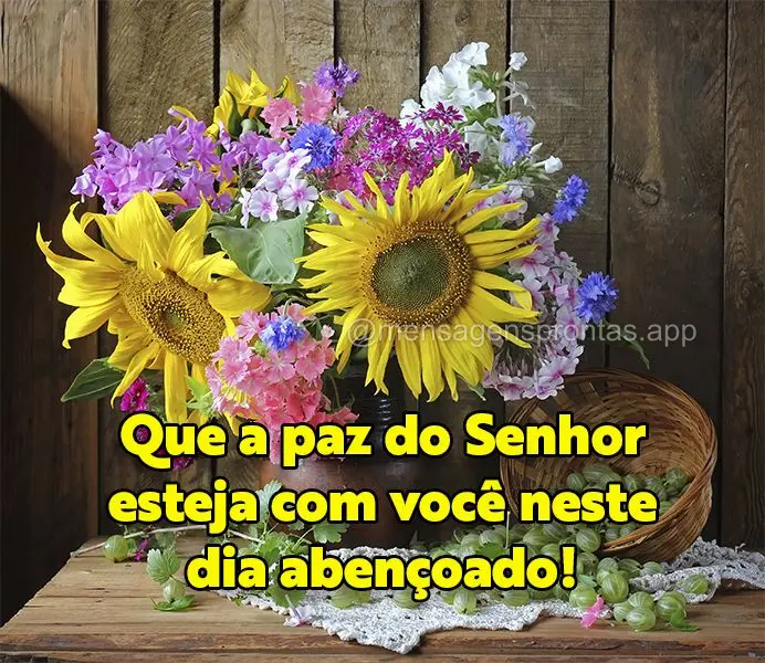 Que a paz do Senhor esteja com você neste dia abençoado!