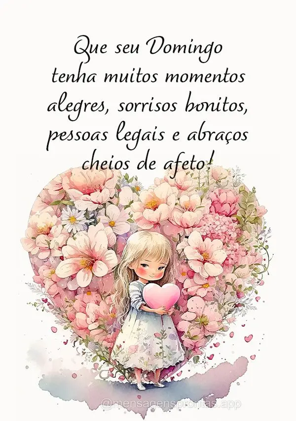 Que seu Domingo tenha muitos momentos alegres, sorrisos bonitos, pessoas legais e abraços cheios de afeto!