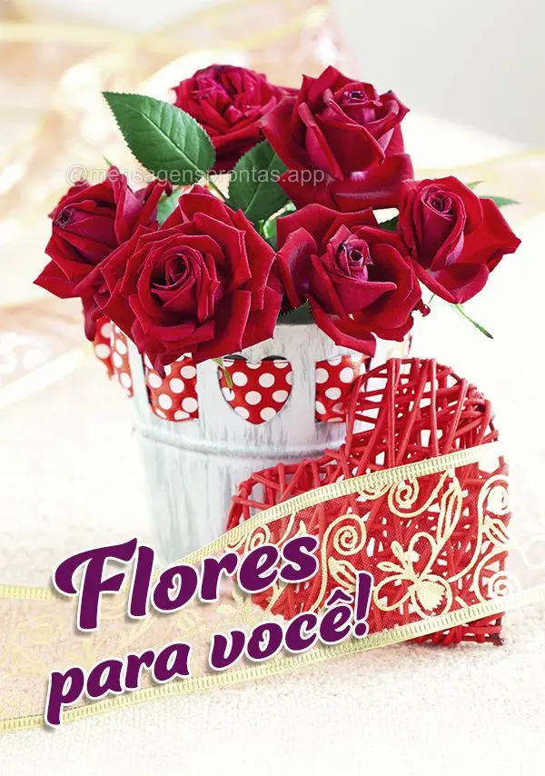 Flores para você!