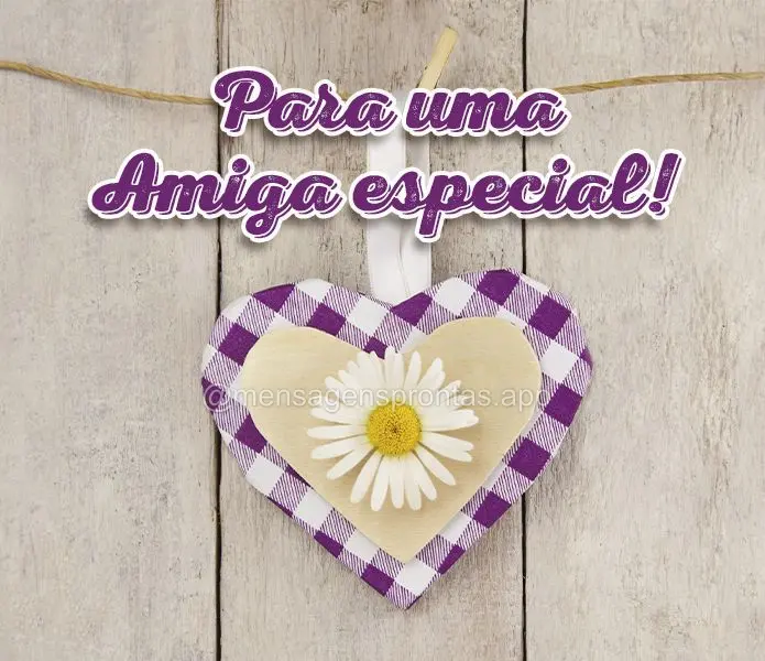 Para uma amiga especial!