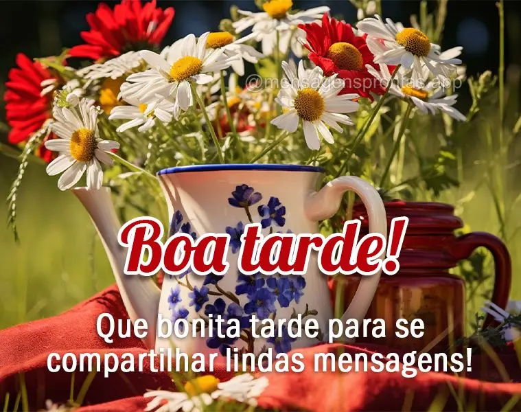 Que bonita tarde para se compartilhar lindas mensagens! Boa tarde!