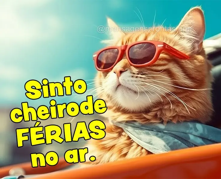 Sinto cheiro de férias no ar.