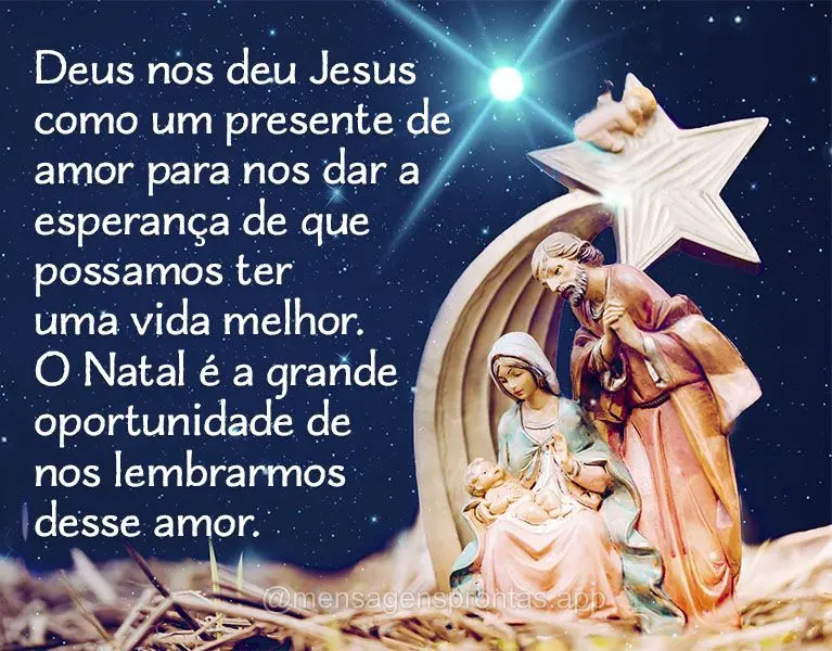 Deus nos deu Jesus como um presente de amor para nos dar a esperança de que possamos ter uma vida melhor. O Natal é a grande oportunidade de nos lembra...