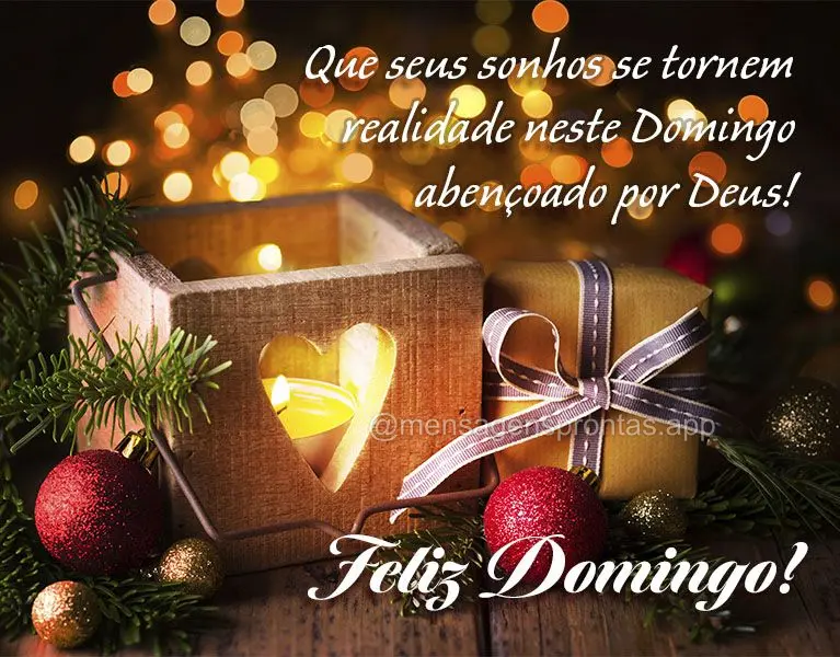 Que seus sonhos se tornem realidade neste Domingo abençoado por Deus! Feliz Domingo!