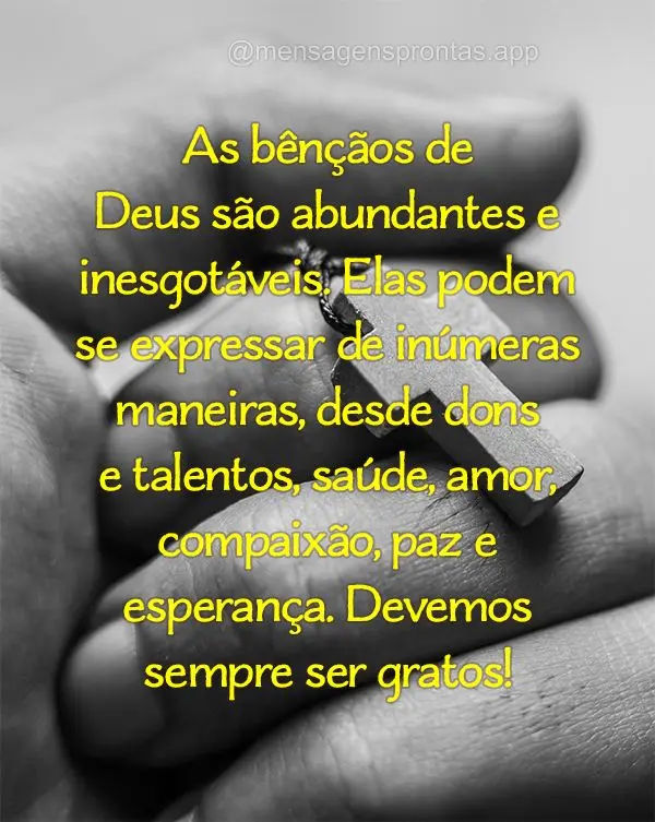 As bênçãos de Deus são abundantes e inesgotáveis. Elas podem se expressar de inúmeras maneiras, desde dons e talentos, saúde, amor, compaixão, pa...