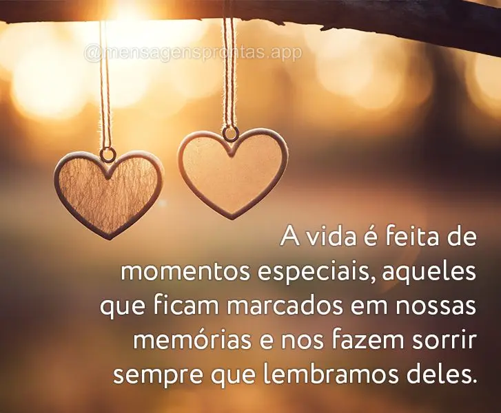 A vida é feita de momentos especiais, aqueles que ficam marcados em nossas memórias e nos fazem sorrir sempre que lembramos deles.