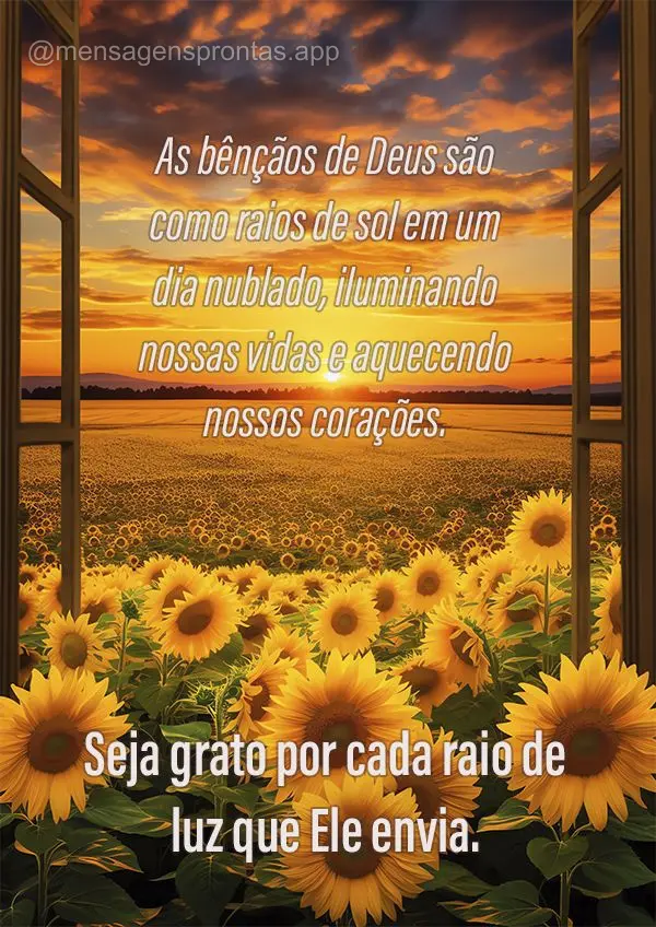 As bênçãos de Deus são como raios de sol em um dia nublado, iluminando nossas vidas e aquecendo nossos corações. Seja grato por cada raio de luz qu...