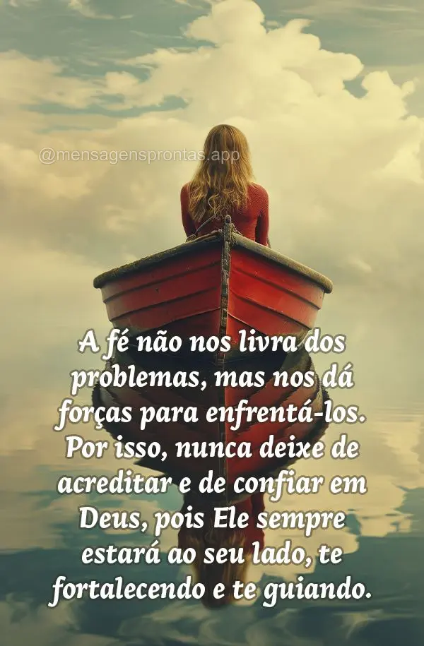 A fé não nos livra dos problemas, mas nos dá forças para enfrentá-los. Por isso, nunca deixe de acreditar e de confiar em Deus, pois Ele sempre esta...