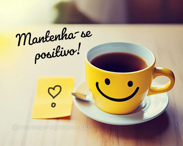 Mantenha-se positivo!