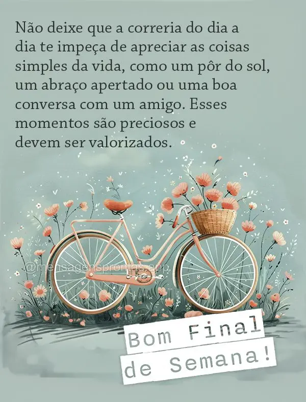 "Não deixe que a correria do dia a dia te impeça de apreciar as coisas simples da vida, como um pôr do sol, um abraço apertado ou uma boa conversa co...