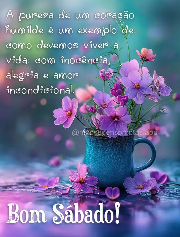 A pureza de um coração humilde é um exemplo de como devemos viver a vida: com inocência, alegria e amor incondicional. Bom Sábado!