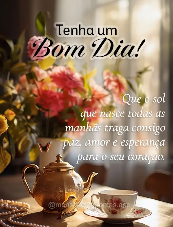 Que o sol que nasce todas as manhãs traga consigo paz, amor e esperança para o seu coração. Tenha um bom dia!