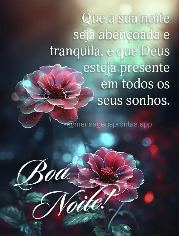 Que a sua noite seja abençoada e tranquila, e que Deus esteja presente em todos os seus sonhos. Boa noite!