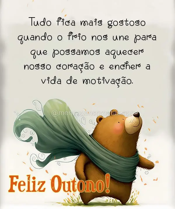 Tudo fica mais gostoso quando o frio nos une para que possamos aquecer nosso coração e encher a vida de motivação. Feliz Outono!