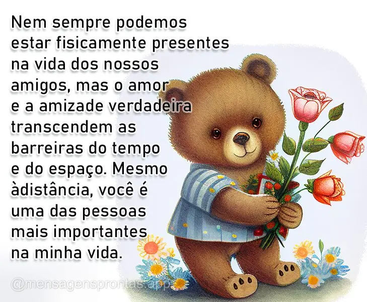 Nem sempre podemos estar fisicamente presentes na vida dos nossos amigos, mas o amor e a amizade verdadeira transcendem as barreiras do tempo e do espaç...