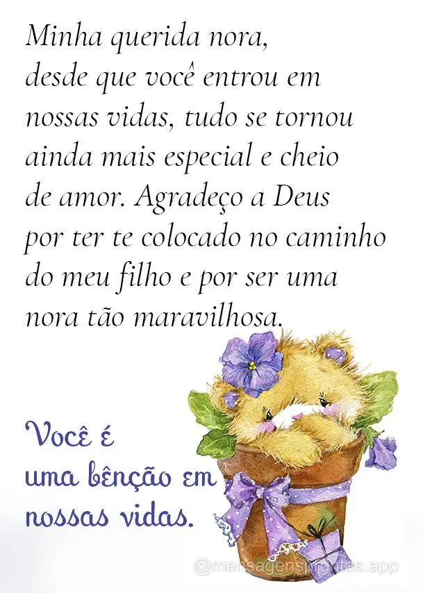 Minha querida nora, desde que você entrou em nossas vidas, tudo se tornou ainda mais especial e cheio de amor. Agradeço a Deus por ter te colocado no c...