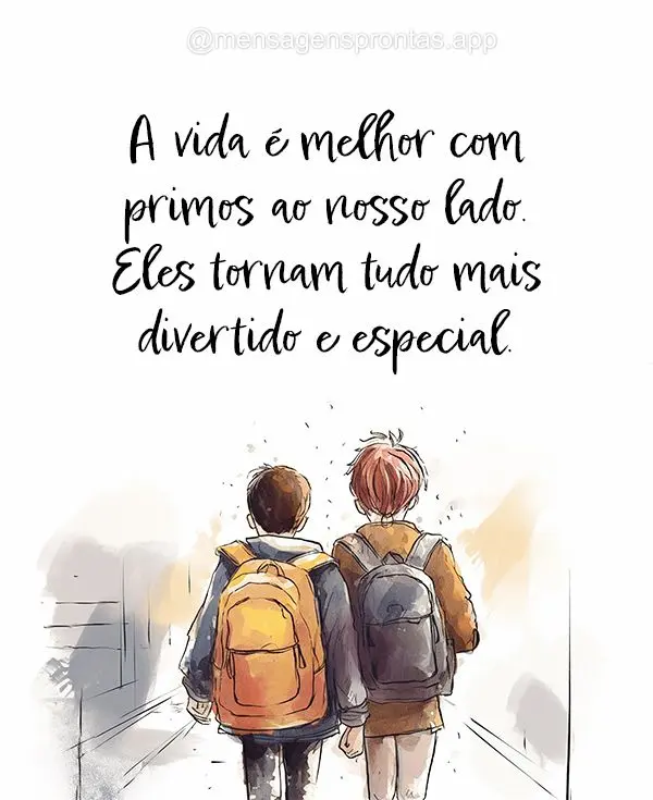 A vida é melhor com primos ao nosso lado. Eles tornam tudo mais divertido e especial.