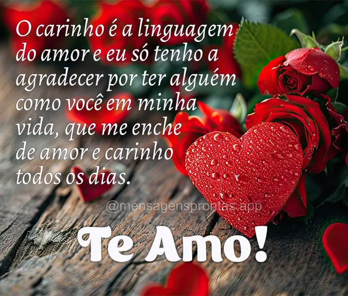 O carinho é a linguagem do amor e eu só tenho a agradecer por ter alguém como você em minha vida, que me enche de amor e carinho todos os dias. Te am...