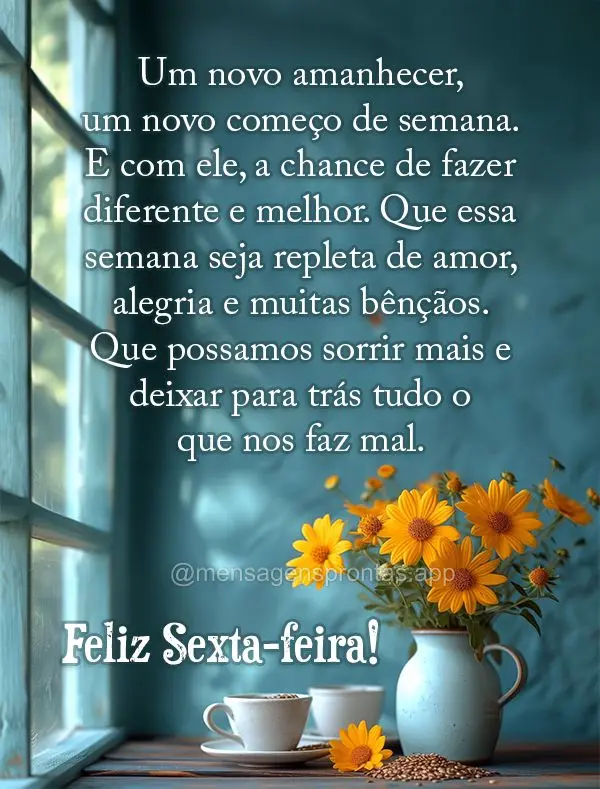 Um novo amanhecer, um novo começo de semana. E com ele, a chance de fazer diferente e melhor. Que essa semana seja repleta de amor, alegria e muitas bê...