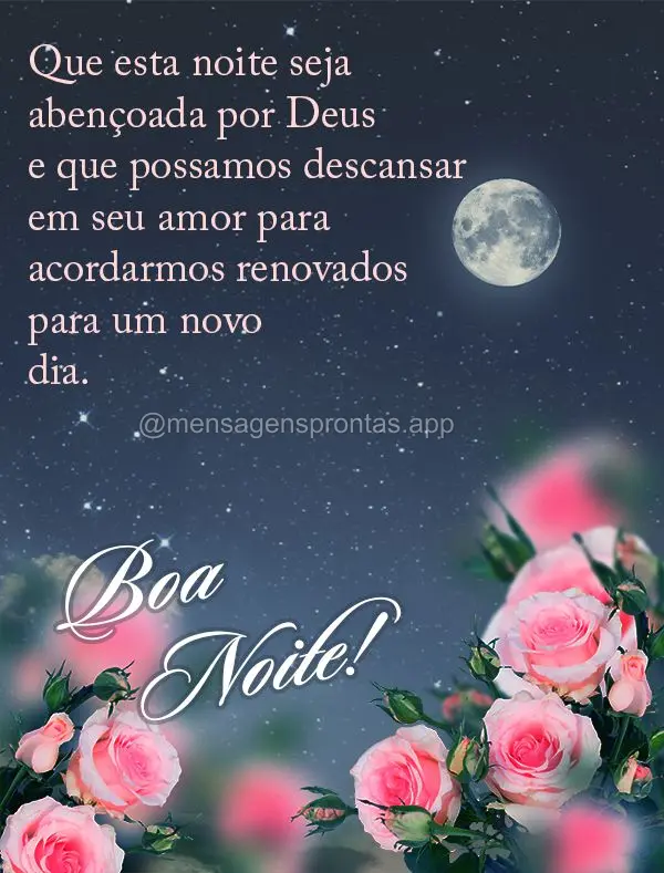 Que esta noite seja abençoada por Deus e que possamos descansar em seu amor para acordarmos renovados para um novo dia. Boa noite!