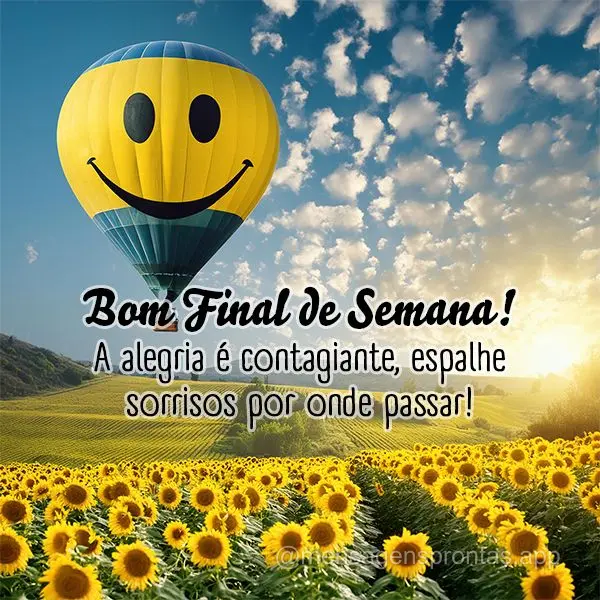 A alegria é contagiante, espalhe sorrisos por onde passar! Bom Final de Semana!