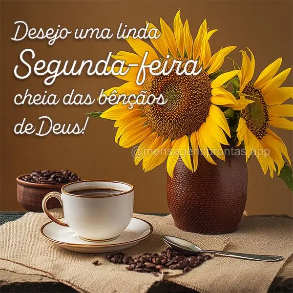 Desejo uma linda Segunda-feira cheia das bênçãos de Deus!