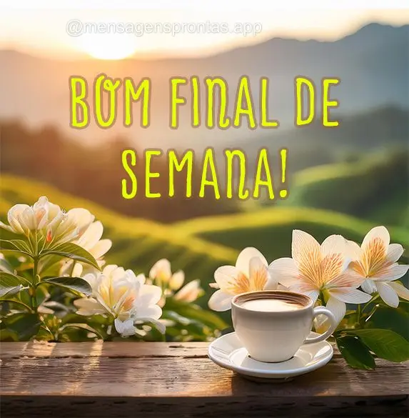 Bom Final de Semana!