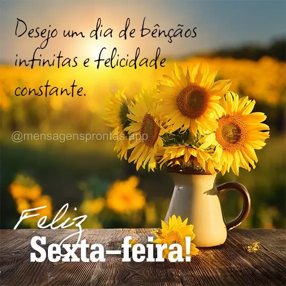 Desejo um dia de bênçãos infinitas e felicidade constante. Feliz Sexta-feira!