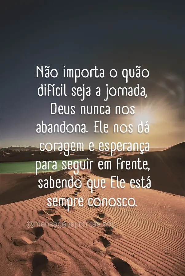 Não importa o quão difícil seja a jornada, Deus nunca nos abandona. Ele nos dá coragem e esperança para seguir em frente, sabendo que Ele está semp...