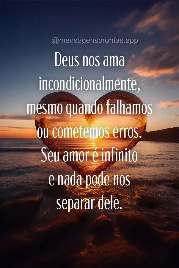 Deus nos ama incondicionalmente, mesmo quando falhamos ou cometemos erros. Seu amor é infinito e nada pode nos separar dele.