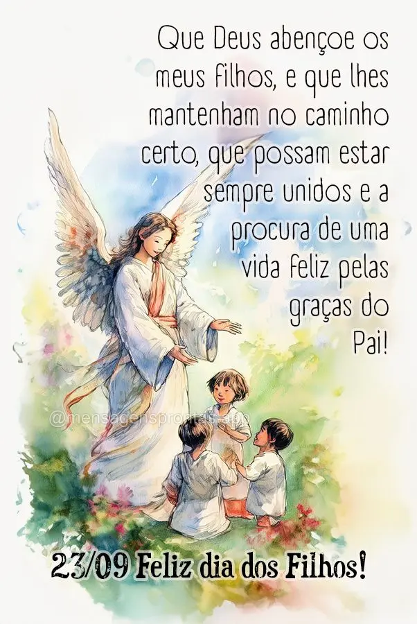 Que Deus abençoe os meus filhos, e que lhes mantenham no caminho certo, que possam estar sempre unidos e a procura de uma vida feliz pelas graças do Pa...