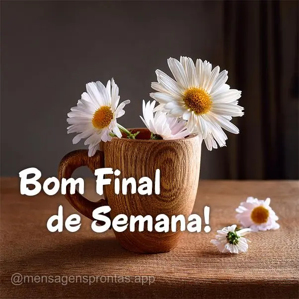 Bom Final de Semana!