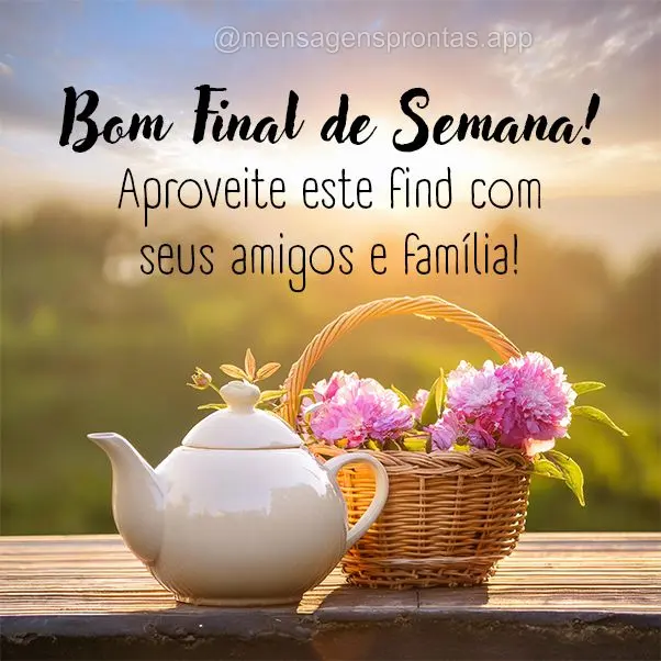 Aproveite este find com seus amigos e família! Bom Final de Semana!