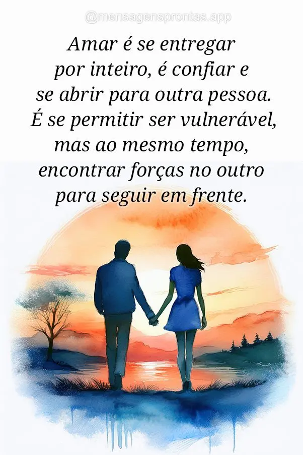 Amar é se entregar por inteiro, é confiar e se abrir para outra pessoa. É se permitir ser vulnerável, mas ao mesmo tempo, encontrar forças no outro ...