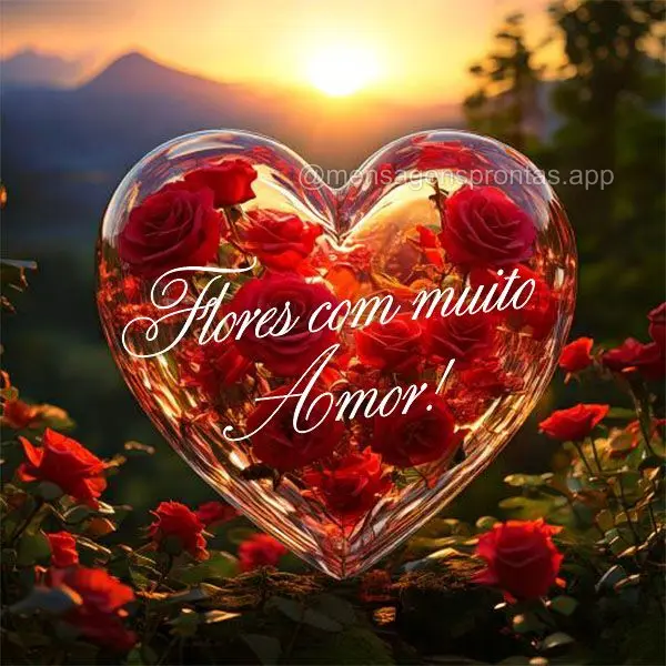 Flores com muito amor!