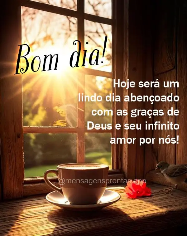 Hoje será um lindo dia abençoado com as graças de Deus e seu infinito amor por nós! Bom dia!