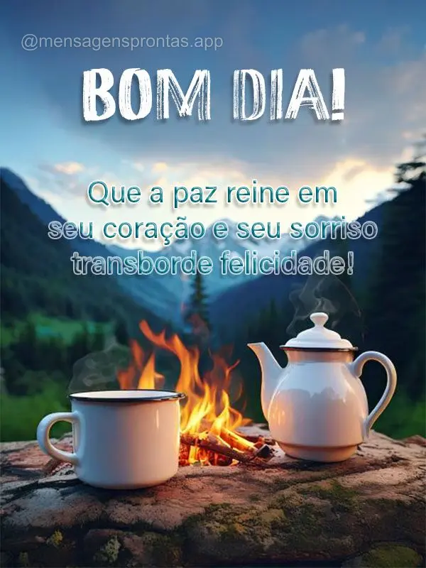 Que a paz reine em seu coração e seu sorriso transborde felicidade! Bom dia! 