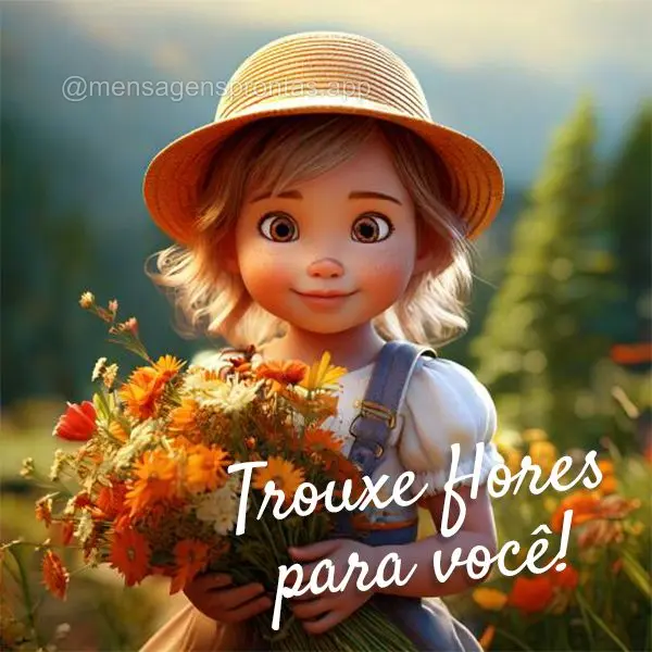 Trouxe Flores para você! 