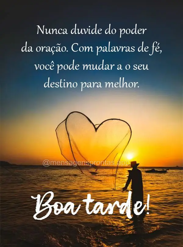 Nunca duvide do poder da oração. Com palavras de fé, você pode mudar a o seu destino para melhor. Boa tarde!