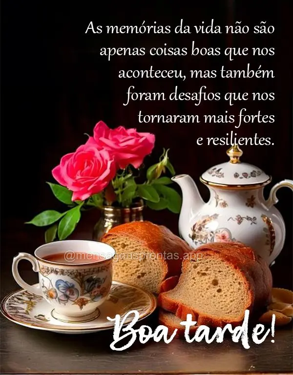 As memórias da vida não são apenas coisas boas que nos aconteceu, mas também foram desafios que nos tornaram mais fortes e resilientes. Boa tarde!