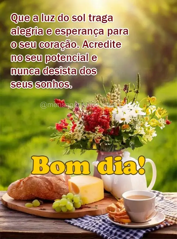 Que a luz do sol traga alegria e esperança para o seu coração. Acredite no seu potencial e nunca desista dos seus sonhos. Bom dia!