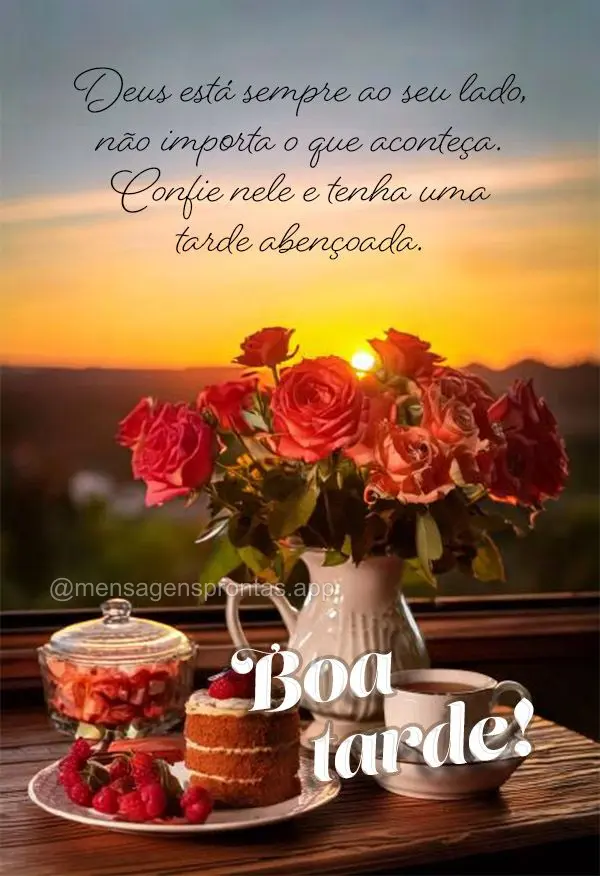 Deus está sempre ao seu lado, não importa o que aconteça. Confie nele e tenha uma tarde abençoada. Boa tarde!